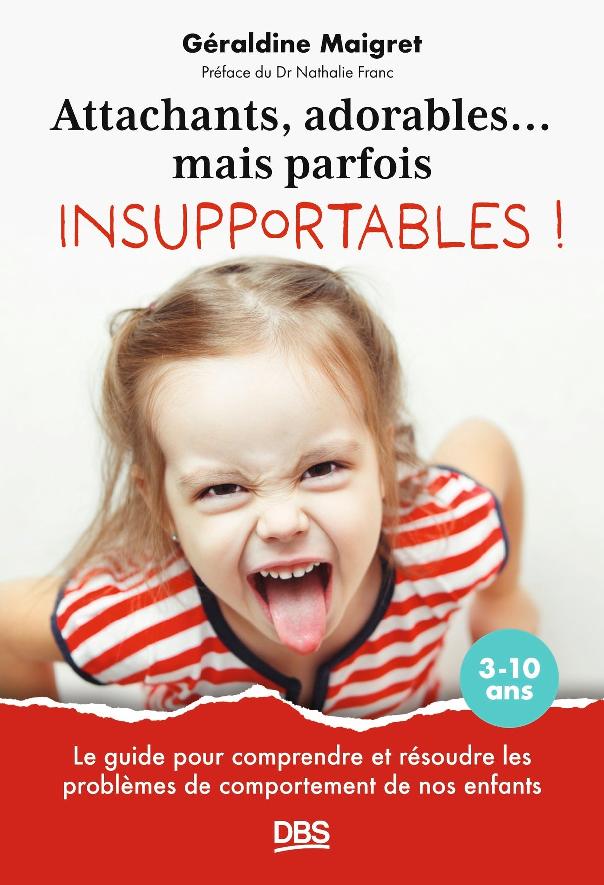 Attachants, adorables... mais parfois insupportables !