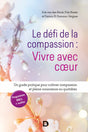 Le défi de la compassion : vivre avec cœur